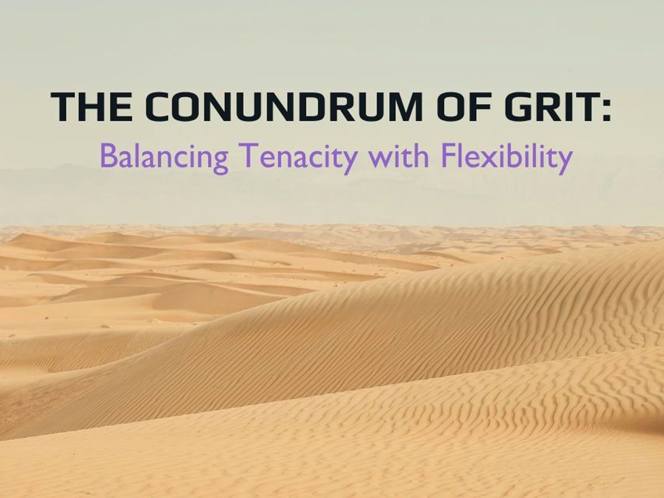 The Conundrum of Grit: Balancing Tenacity with Flexibility